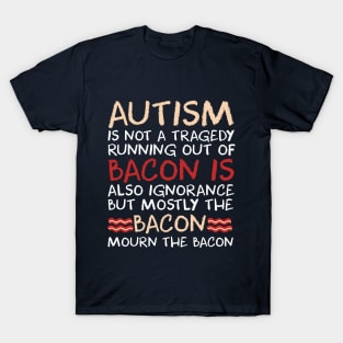 Autism Awareness Shirts 2018 Funny Bacon Shirts T-Shirt